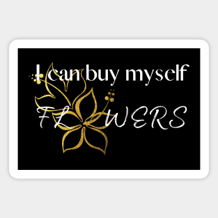 I Can Buy Myself Flowers (Light Text) Magnet